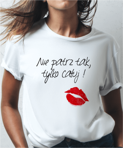 Koszulka z napisem dla niej - Nie patrz tak